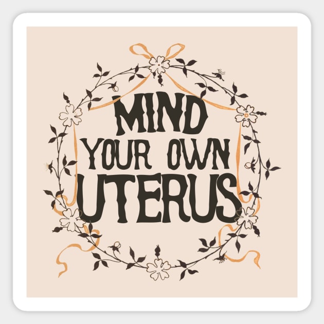 Mind your own uterus Sticker by bubbsnugg